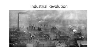 Industrial Revolution
 