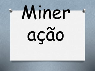 Miner
ação
 
