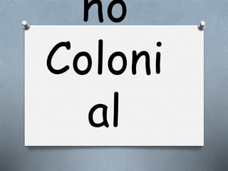 ho
Coloni
al
 