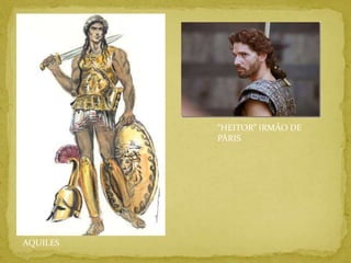 “HEITOR” IRMÃO DE PÁRISAQUILES