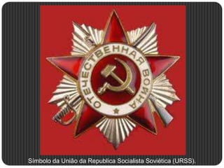 Símbolo da União da Republica Socialista Soviética (URSS).
 
