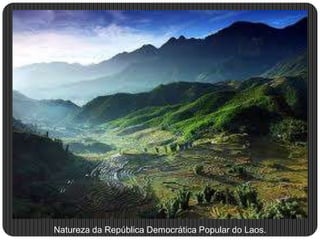 Natureza da República Democrática Popular do Laos.
 