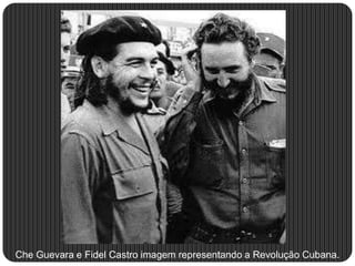 Che Guevara e Fidel Castro imagem representando a Revolução Cubana.
 