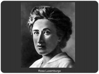 Rosa Luxemburgo
 
