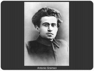 Antonio Gramsci
 