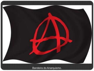 Bandeira do Anarquismo.
 