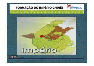 FORMAÇÃO DO IMPÉRIO CHINÊS

 