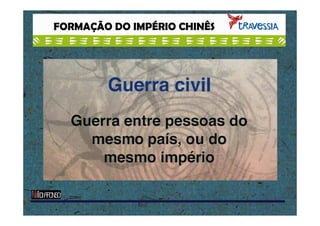 FORMAÇÃO DO IMPÉRIO CHINÊS

 