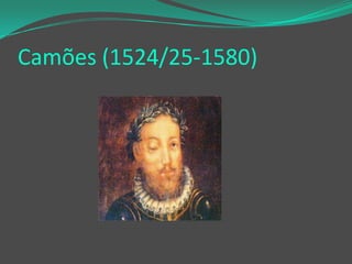 Camões (1524/25-1580)

 