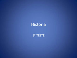 História
1º TESTE

 