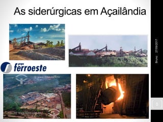 As siderúrgicas em Açailândia
27/09/2017Bruno
5
 