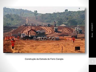 Construção da Estrada de Ferro Carajás
27/09/2017Bruno
9
 