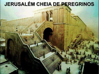 JERUSALÉM CHEIA DE PEREGRINOS
 