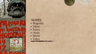 Biografia
Idéias
Feitos
Obras
Morte
Video
SLIDES
 