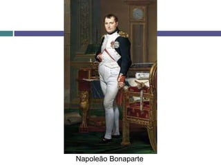 Napoleão Bonaparte
 