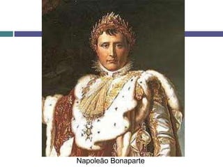 Napoleão Bonaparte
 