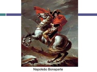 Napoleão Bonaparte
 
