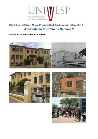 Disciplina História – Aluno: Eduardo Rodolfo Assunção - Bimestre 2
Atividade de Portfólio da Semana 2
Escola Estadual Amadeu Amaral
 