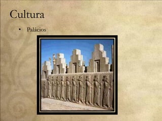 Cultura
• Palácios
 