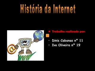 [object Object],[object Object],[object Object],História da Internet  