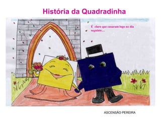 História da Quadradinha ASCENSÃO PEREIRA É  claro que casaram logo no dia seguinte… 