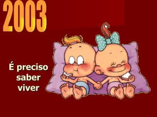 É preciso saber viver 2003 