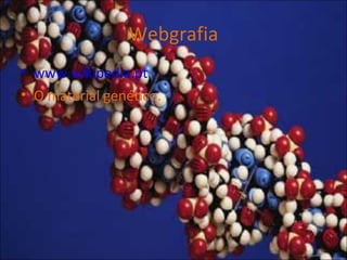 Webgrafia
• www.wikipedia.pt
• O material genético.
 