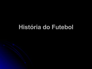 História do Futebol 