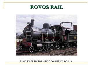 ROVOS RAIL FAMOSO TREM TURÍSTICO DA ÁFRICA DO SUL 