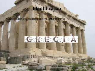 Este trabalho foi realizado por: Ivo Pinho 7º A nº13 Identificação 