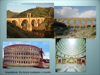 Arquitetura: Os Arcos mudaram o mundo
 