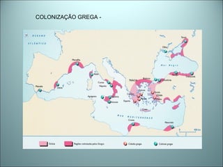 COLONIZAÇÃO GREGA -
 