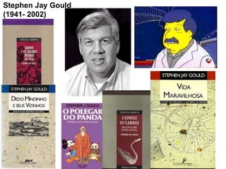 Stephen Jay Gould
(1941- 2002)
 