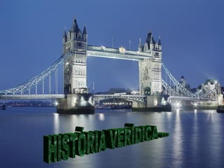 HISTÓRIA VERÍDICA ... 