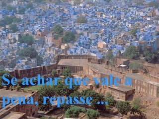 Se achar que vale a pena, repasse ... 