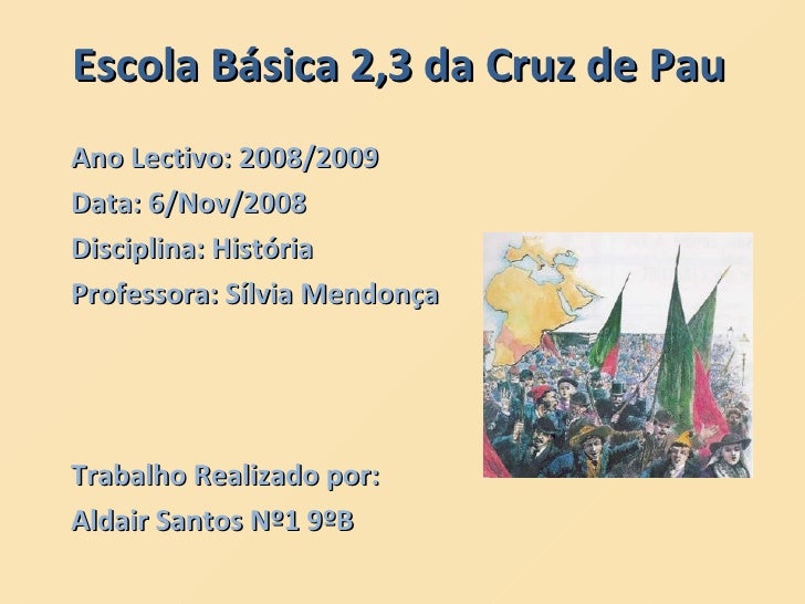 Escola Básica 2,3 da Cruz de Pau Ano Lectivo: 2008/2009 Data: 6/Nov/2008 Disciplina: História Professora: Sílvia Mendonça ...
