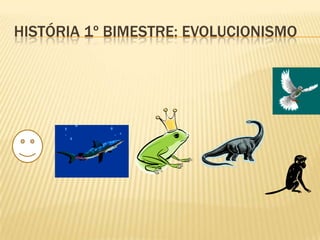 HISTÓRIA 1º BIMESTRE: PALEOLÍTICO
 No final desse período foi iniciado a
evolução da humanidade com o
descobrimento do fogo.
 O Paleolítico também tem o sinônimo de
período da Pedra Lascada, por que foi nesse
período que houve uma grande criação e
formação de instrumento para caça e
sobrevivência.
 E a criação de um modo melhor de vida,
transformou a vida daqueles seres vivos!
 