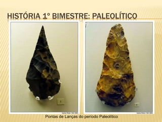 HISTÓRIA 1º BIMESTRE: PALEOLÍTICO
Gravura nas cavernas
 