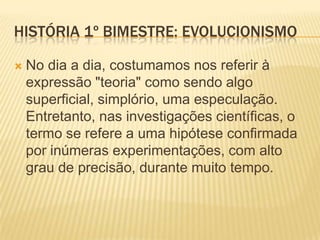 HISTÓRIA 1º BIMESTRE: EVOLUCIONISMO
 