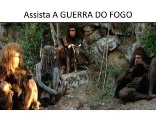 Assista A GUERRA DO FOGO
 