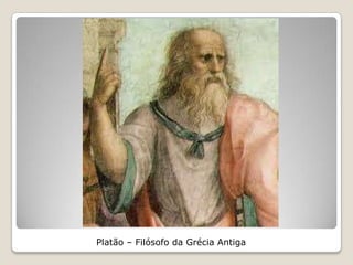 Platão – Filósofo da Grécia Antiga
 