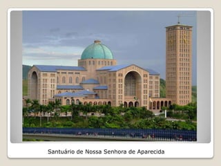 Santuário de Nossa Senhora de Aparecida
 