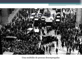 Uma multidão de pessoas desempregadas
The New Deal
 