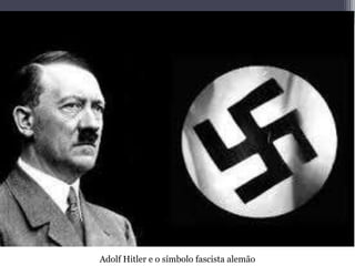 Adolf Hitler e o símbolo fascista alemão
 