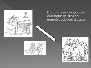 HistóRia 2 CaçAdores