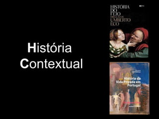 H istória  C ontextual 