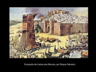 Conquista de Lisboa aos Mouros, por Roque Gameiro. 