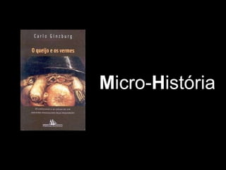 M icro- H istória 