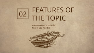 FEATURES OF
THE TOPIC
You can enter a subtitle
here if you need it
02
 