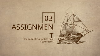 ASSIGNMEN
T
You can enter a subtitle here
if you need it
03
 